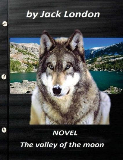 The valley of the moon NOVEL by Jack London (Original Version)