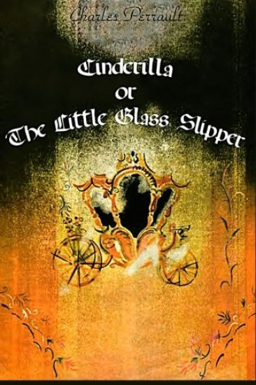 Cinderilla or The Little Glass Slipper