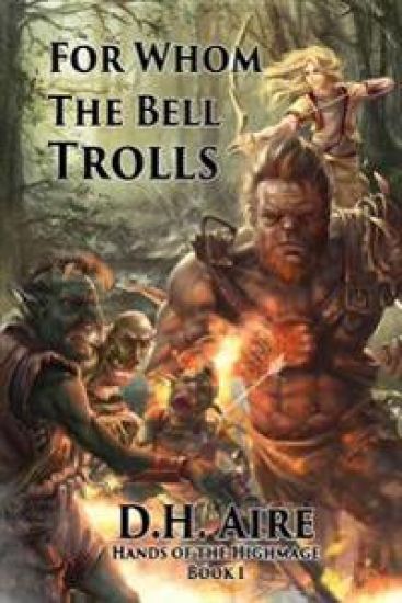 For Whom the Bell Trolls: Hands of the Highmage, Book 1