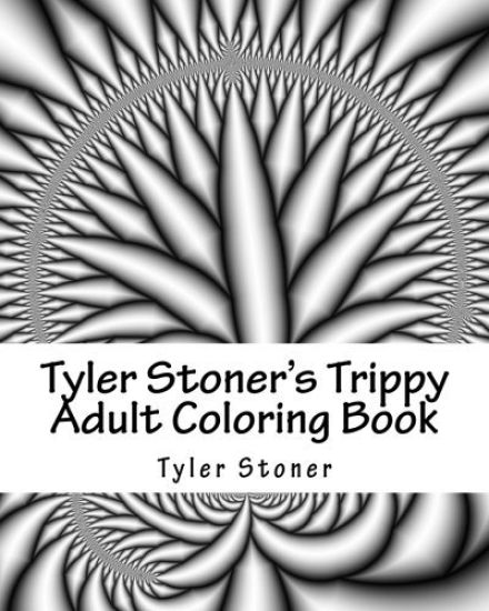 Tyler Stoner's Trippy Adult Coloring Book: Color and Chill