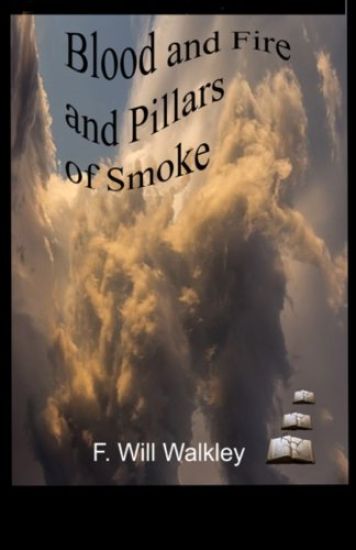 Blood and Fire and Pillars of Smoke
