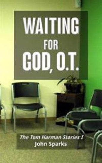 Waiting For God, O.T.: The Tom Harman Stories I