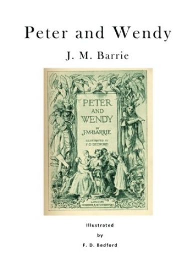 Peter and Wendy: Peter Pan; Or, the Boy Who Wouldn't Grow Up