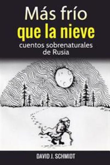 Más frío que la nieve: cuentos sobrenaturales de Rusia