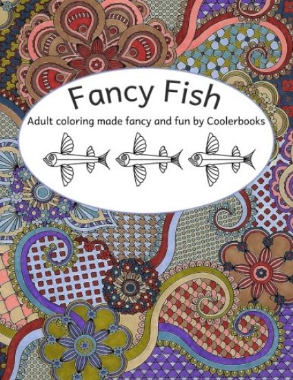 Fancy Fish: Adult coloring made fabulous and fun by Coolerbooks