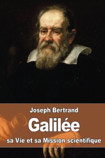 Galilée: sa Vie et sa Mission scientifique