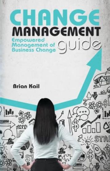 Change Management Guide: Empowered Management of Business Change