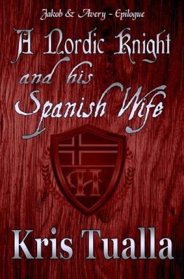A Nordic Knight and his Spanish Wife: Jakob & Avery - Epilogue