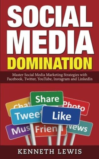 Social Media Domination: Master Social Media Marketing Strategies with Facebook, Twitter, YouTube, Instagram and LinkedIn: Free Bonus Preview o