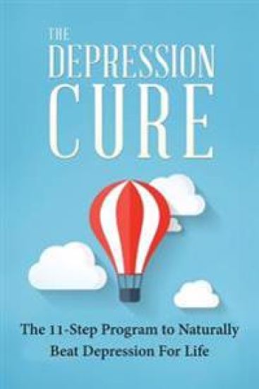 The Depression Cure: The 11-Step Program To Naturally Beat Depression For Life