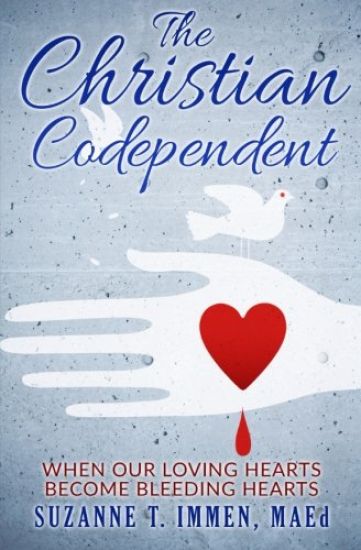The Christian Codependent: When Our Loving Hearts Become Bleeding Hearts
