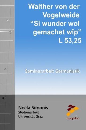 Walther von der Vogelweide - Si wunder wol gemachet wîp: L 53,25
