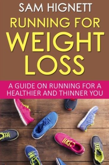 Running For Weight Loss: A Guide on Running for a Healthier and Thinner You