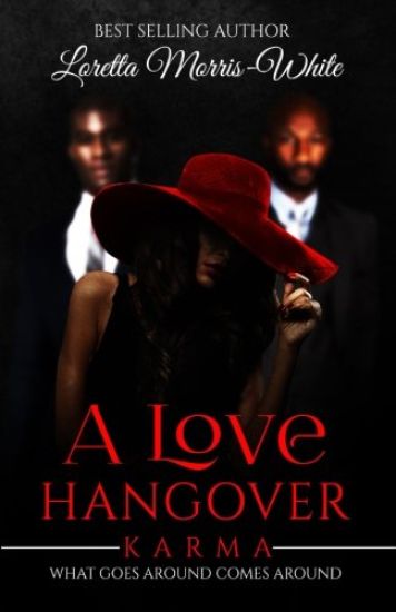 A Love Hangover: Karma What goes around comes around