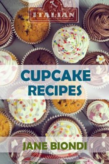 Cupcake Recipes: Tasty Cupcake Cookbook