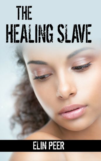 The Healing Slave: (Sybina's story)