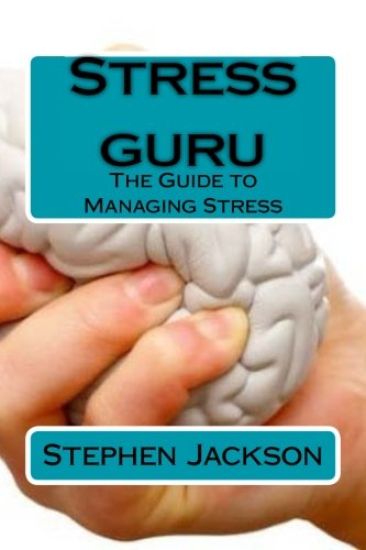 Stress guru: The Guide to Managing Stress
