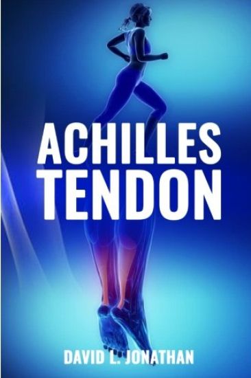 Achilles Tendon: Causes, symptoms, treatment and prevention