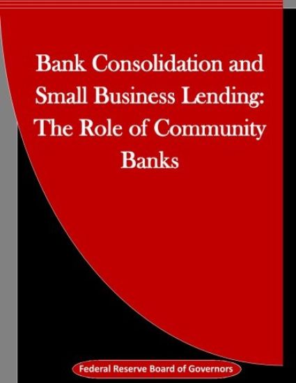 Bank Consolidation and Small Business Lending: The Role of Community Banks