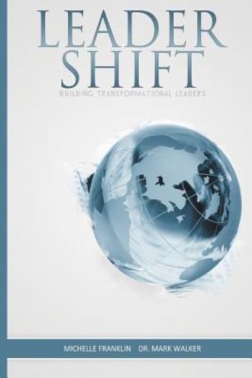 LeaderShift: Transforming The Whole Man