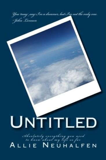 Untitled: Absolutely everything you need to know about my life so far