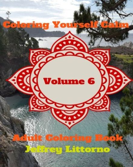 Coloring Yourself Calm, Volume 6: Adult Coloring Book