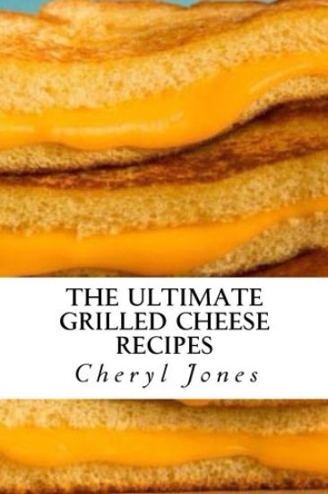 The Ultimate Grilled Cheese Recipes