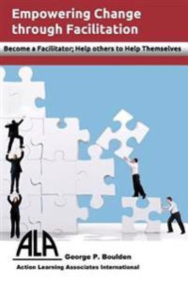 Empowering Change Through Facilitation: Become a Facilitator; Help Others to Help Themselves