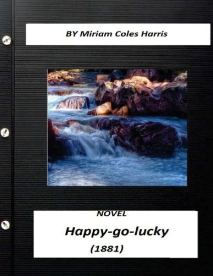 Happy-go-lucky: a novel (1881) Miriam Coles Harris (World's Classics)