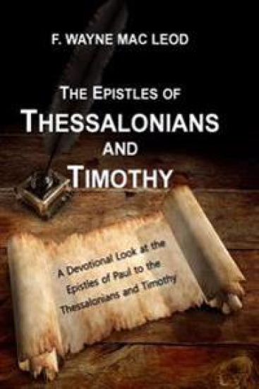 The Epistles of Thessalonians and Timothy: A Devotional Lookk atthe Epistles fo Paul to the Thessalonians and Timothy