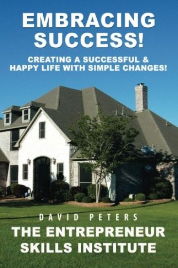 Embracing Success: Creating a Successful & Happy Life with Simple Changes!