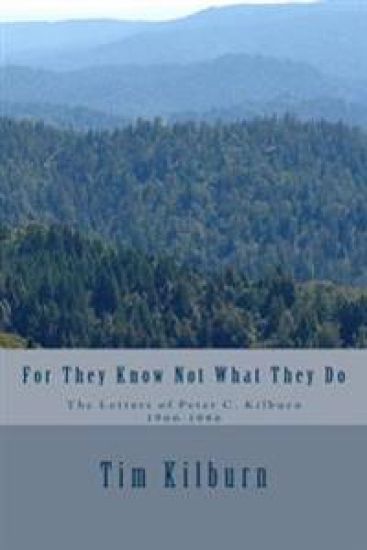 For They Know Not What They Do: The letters of Peter C. Kilburn 1966-1986