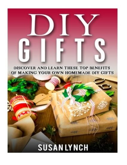 DIY Gifts: Discover And Learn These Top Benefits Of Making Your Own Homemade DIY Gifts