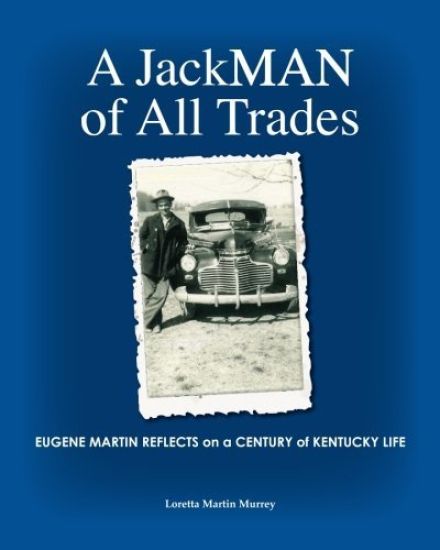A JackMAN of All Trades: Eugene Martin Reflects on a Century of Kentucky Life