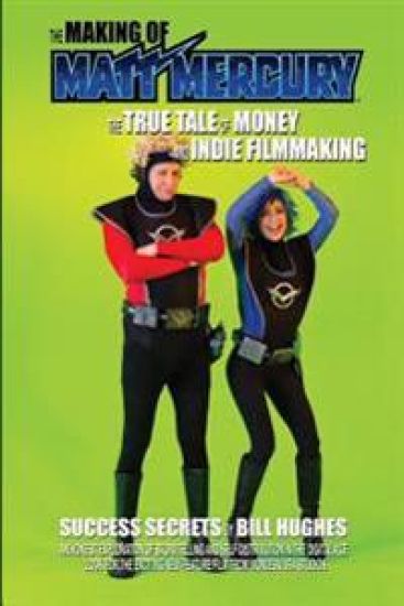 The Making of Matt Mercury: The True Tale of Money and Indie Filmmaking