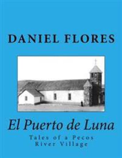El Puerto de Luna: Tales of a Pecos River Village