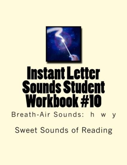 Instant Letter Sounds Student Workbook #10: Breath-Air Sounds: h w y