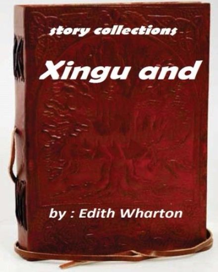 Xingu (1916) by Edith Wharton (story collections)
