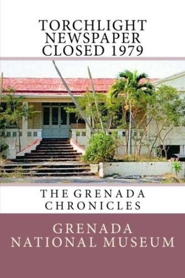 Torchlight Newspaper Closed 1979: The Grenada Chronicles