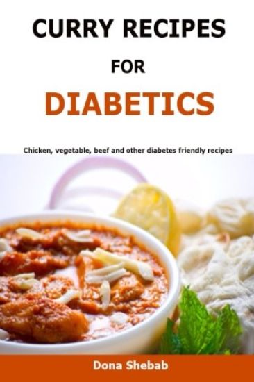 Curry Recipes For Diabetics: Chicken, vegetable, beef and other diabetes friendly recipes