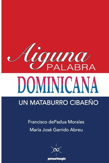 Aiguna Palabra Dominicana: Un Mataburro Cibaeño