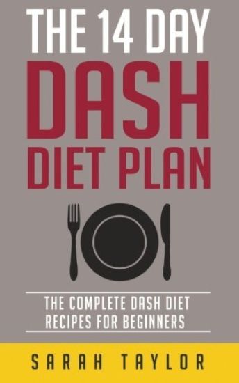 The 14 Day Dash Diet For Weight Loss - The Complete Dash Diet Recipes For Beginners