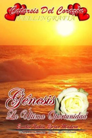 Catarsis Del Corazón: Génesis: La Última Oportunidad