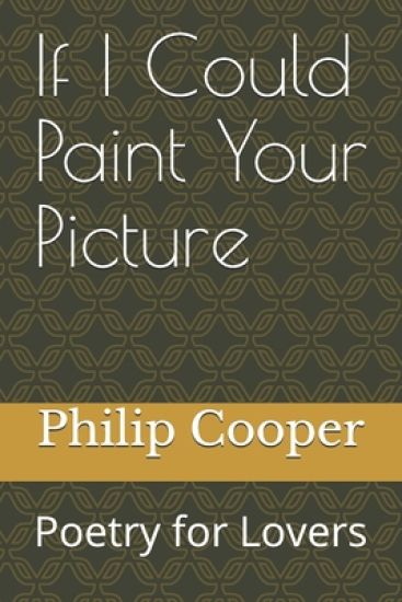 If I Could Paint Your Picture: Poetry for Lovers