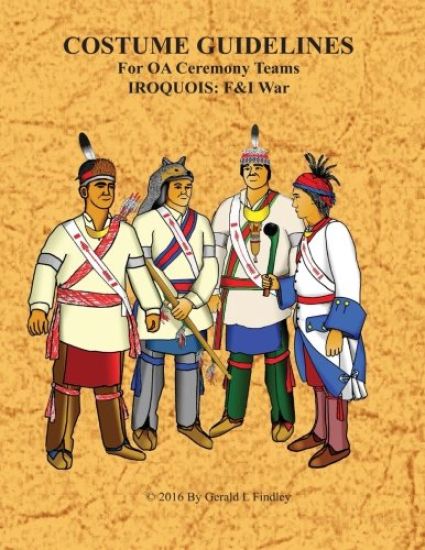 COSTUME GUIDLINES For OA Ceremony Teams IROQUOIS: F&I War