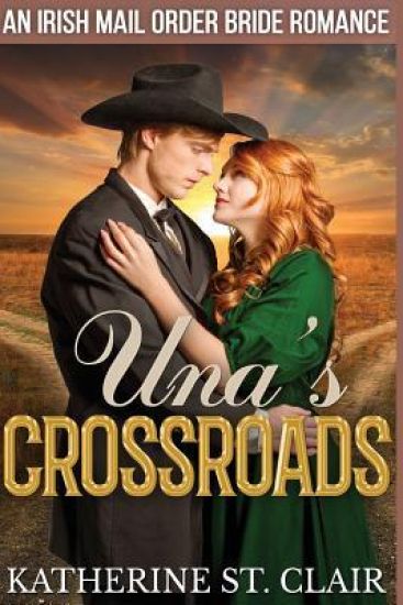 Una's Crossroads: An Historical Irish Mail Order Bride Romance