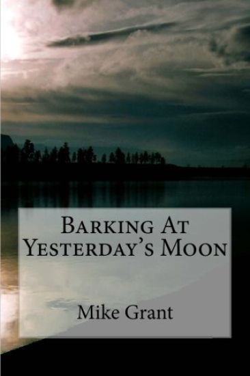 Barking At Yesterday's Moon