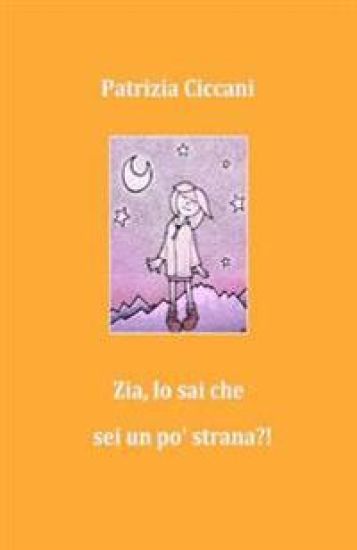 Zia, lo sai che sei un po' strana?!