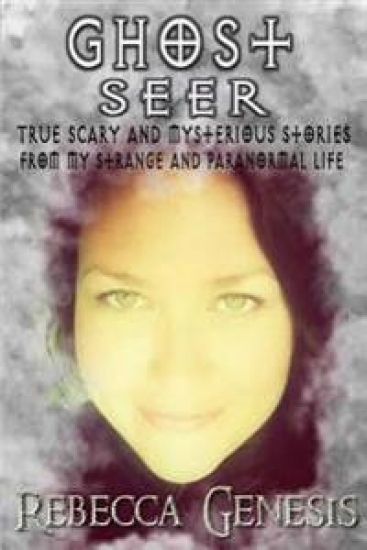 Ghost Seer: True Scary and Mysterious Stories From My Strange and Paranormal Life