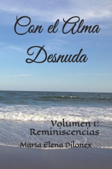Con el Alma Desnuda: Volumen 1: Reminiscencias